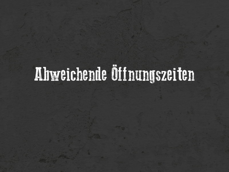 Abweichende Öffnungszeiten | 25. Januar bis 15 Uhr geöffnet