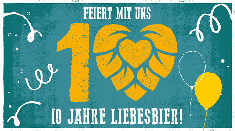 10 Jahre Liebesbier – feiere mit uns vom 22. bis 24. Mai